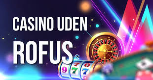 Online Casino Uden Rufus En Guide til Spil uden Besvær